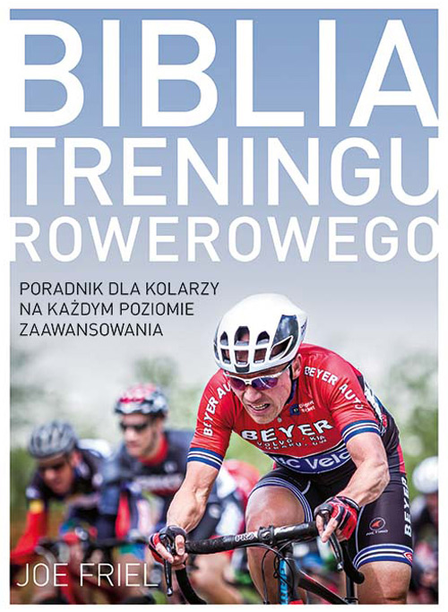 Biblia treningu rowerowego Joe Friel